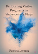 Performing Visible Pregnancy in Shakespeare's Plays-9781009624459