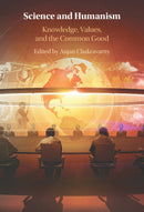 Science and Humanism : Knowledge, Values, and the Common Good-9781009626866
