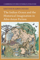 The Indian Ocean and the Historical Imagination in Afro-Asian Fiction-9781009627757