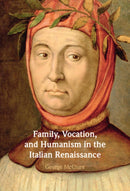Family, Vocation, and Humanism in the Italian Renaissance-9781009629270
