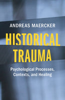 Historical Trauma : Psychological Processes, Contexts, and Healing-9781009629737