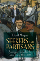 Seekers and Partisans : Americans Abroad in the Crisis Years, 1935-1941-9781009629874