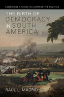 The Birth of Democracy in South America-9781009633789