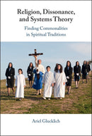 Religion, Dissonance, and Systems Theory : Comparing Spiritual Traditions-9781009634977