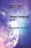 When Hedging Fails : Structural Uncertainty, Protective Options, and Geopolitical (Im)Prudence in Smaller Powers' Behaviour-9781009638067