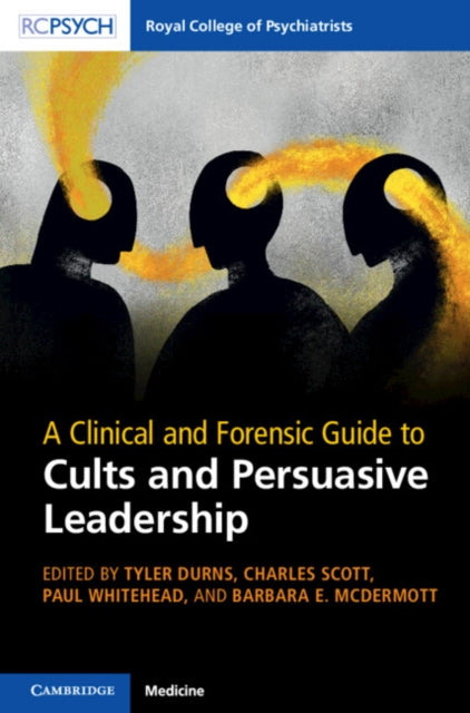 A Clinical and Forensic Guide to Cults and Persuasive Leadership-9781009643030