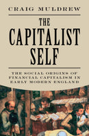 The Capitalist Self : The Social Origins of Financial Capitalism in Early Modern England-9781009644471