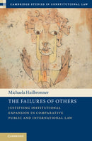 The Failures of Others : Justifying Institutional Expansion in Comparative Public and International Law-9781009646666