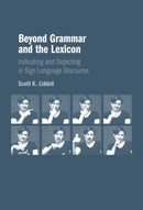 Beyond Grammar and the Lexicon : Indicating and Depicting in Sign Language Discourse-9781009646710