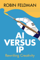 AI versus IP : Rewriting Creativity-9781009646840