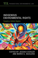 Indigenous Environmental Rights : Towards a Holistic Regime-9781009646994