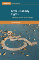 After Disability Rights : Confronting Ableism at Life's Margins-9781009649971