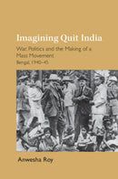 Imagining Quit India : War, Politics and the Making of a Mass Movement, Bengal 1940-45-9781009650441