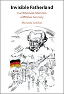 Invisible Fatherland : Constitutional Patriotism in Weimar Germany-9781009650991