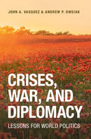 Crises, War, and Diplomacy : Lessons for World Politics-9781009652094