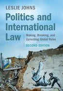 Politics and International Law : Making, Breaking, and Upholding Global Rules-9781009652254