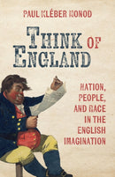 Think of England : Nation, People, and Race in the English Imagination-9781009652292