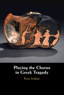 Playing the Chorus in Greek Tragedy-9781009653602