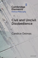 Civil and Uncivil Disobedience-9781009659154