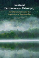 Kant and Environmental Philosophy : The Climate Crisis and the Imperative of Sustainability-9781009664936