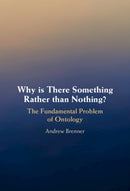 Why is There Something Rather than Nothing? : The Fundamental Problem of Ontology-9781009666688