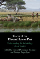 Traces of the Distant Human Past : Understanding the Archaeology of our Origins-9781009670593