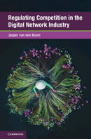 Regulating Competition in the Digital Network Industry-9781009671699