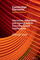 Discourse, Materiality, and Agency within Everyday Social Interactions