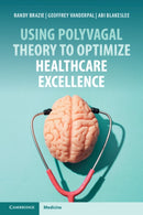 Using Polyvagal Theory to Optimize Healthcare Excellence-9781009675932