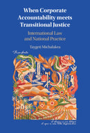 When Corporate Accountability meets Transitional Justice : International Law and National Practice-9781009676823