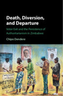 Death, Diversion, and Departure : Voter Exit and the Persistence of Authoritarianism in Zimbabwe-9781009679015