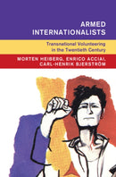 Armed Internationalists : Transnational Volunteering in the Twentieth Century-9781009679213