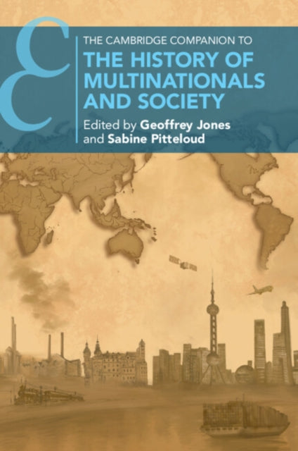The Cambridge Companion to the History of Multinationals and Society