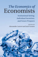 The Economics of Economists : Institutional Setting, Individual Incentives, and Future Prospects-9781009679619