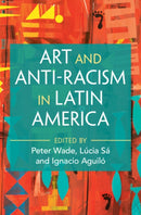 Art and Anti-Racism in Latin America-9781009680530