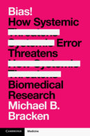 Bias! : How Systemic Error Threatens Biomedical Research-9781009682749