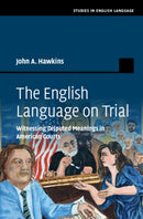 The English Language on Trial : Witnessing Disputed Meanings in American Courts-9781009682787
