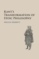 Kant's Transformation of Stoic Philosophy