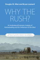 Why the Rush? : An Institutional Economic Analysis of Homesteading and the Settlement of the West-9781009684538