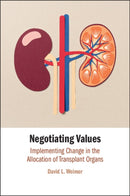 Negotiating Values : Implementing Change in the Allocation of Transplant Organs-9781009687713