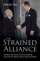 The Strained Alliance : George H. W. Bush, Yitzhak Shamir, and the US-Israel Special Relationship-9781009687812