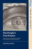 The People's Two Powers : Public Opinion and Popular Sovereignty from Rousseau to Liberal Democracy-9781009688826