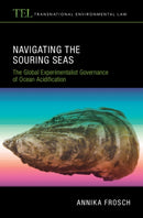 Navigating the Souring Seas : The Global Experimentalist Governance of Ocean Acidification-9781009689113