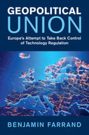 Geopolitical Union : Europe's Attempt to Take Back Control of Technology Regulation-9781009691116