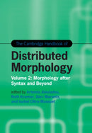The Cambridge Handbook of Distributed Morphology: Volume 2