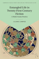 Entangled Life in Twenty-First-Century Fiction : A Multi-scalar Poetics-9781009699419