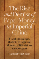 The Rise and Demise of Paper Money in Imperial China