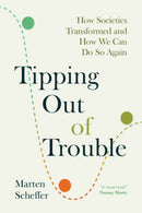 Tipping Out of Trouble : How Societies Transformed and How We Can Do So Again-9781009699754