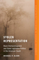 Stolen Representation : Black Disfranchisement and State Legislative Politics in the American South-9781009700238