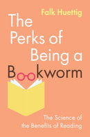 The Perks of Being a Bookworm : The Science of the Benefits of Reading-9781009701488